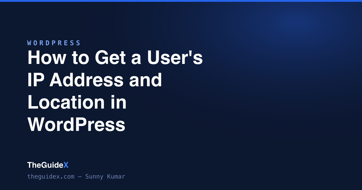 How to Get a User's IP Address and Location in WordPress (2026)