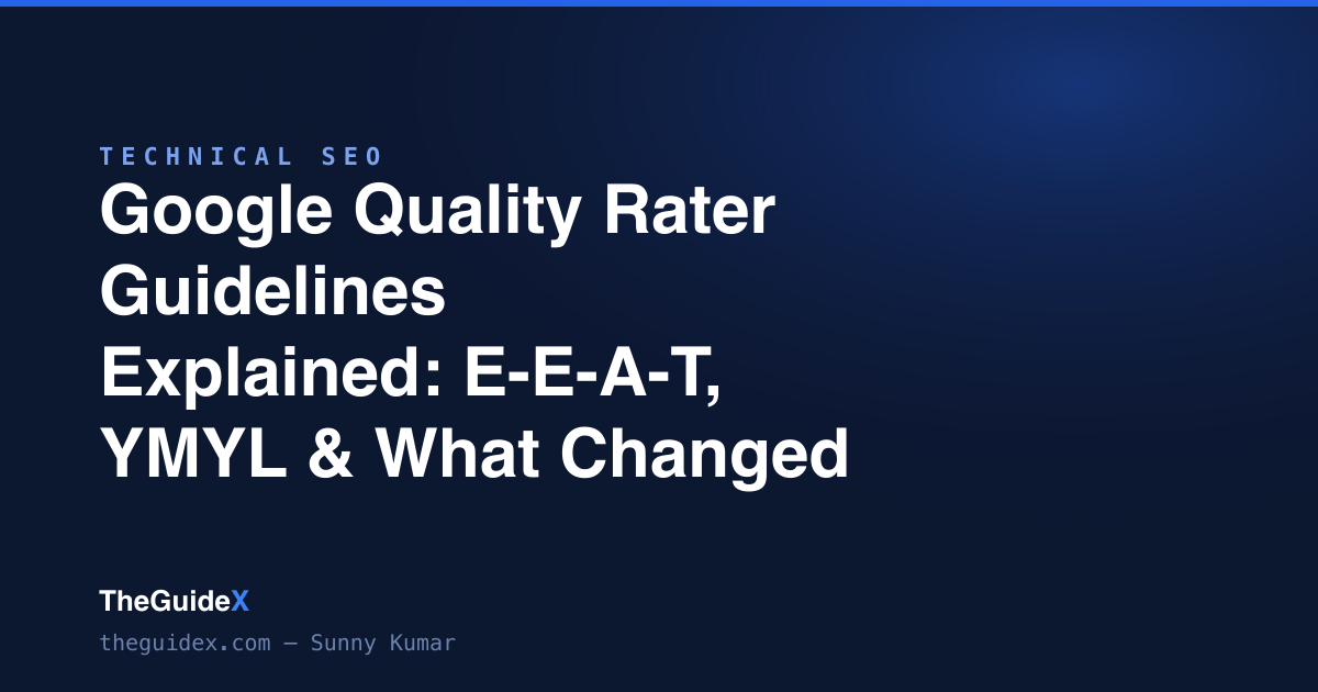 Google Quality Raters Google Quality Rater Guidelines Explained (E-E-A-T, YMYL, 2026)