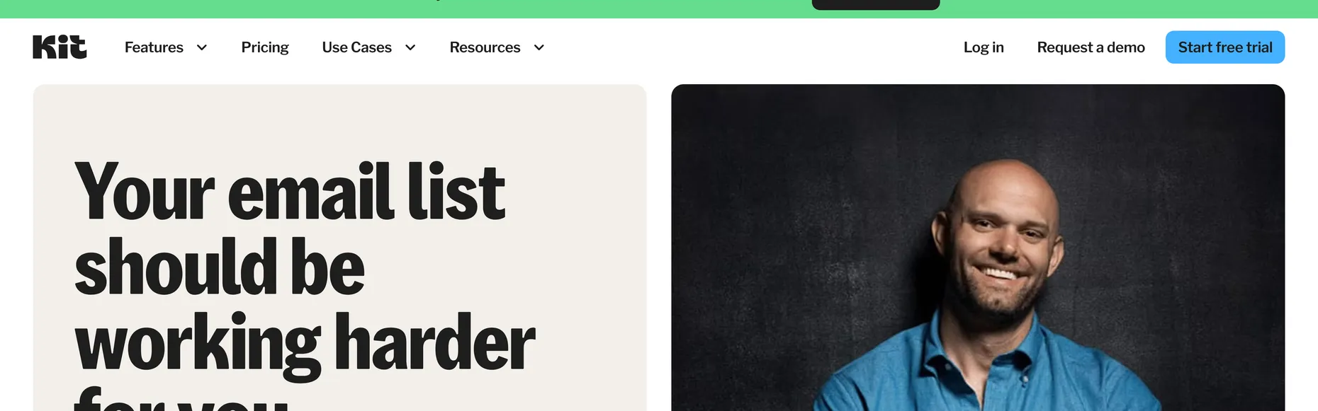 Kit homepage: Your email list should be working harder for you, the creator email platform formerly ConvertKit